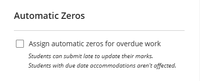 Settings: Assign automatic zeros for overdue work. Students can submit late to update their marks. Students with due date accommodations aren't affected.